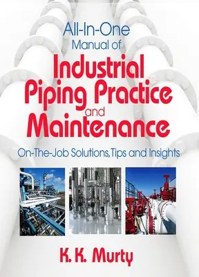 Az ipari csővezetékek gyakorlatának és karbantartásának All-in-One kézikönyve - All-in-One Manual of Industrial Piping Practice and Maintenance