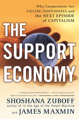 A támogatási gazdaság: Miért hagyják cserben a vállalatok az egyéneket és a kapitalizmus következő epizódja - The Support Economy: Why Corporations Are Failing Individuals and the Next Episode of Capitalism