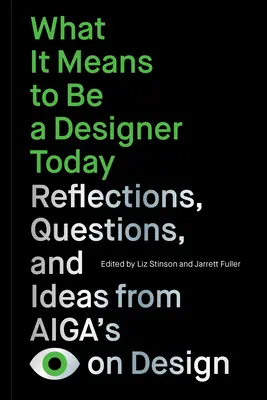 Mit jelent ma tervezőnek lenni: Gondolatok, kérdések és ötletek az Aiga szemével a dizájnról - What It Means to Be a Designer Today: Reflections, Questions, and Ideas from Aiga's Eye on Design