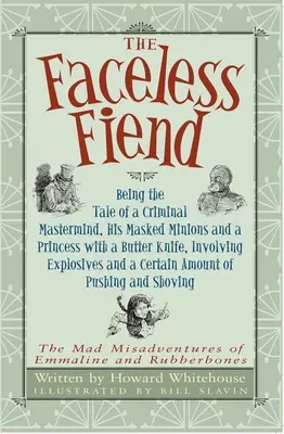 Az arctalan ördög: Egy bűnöző mesterlélek és egy vajkéses hercegnő története - The Faceless Fiend: Being the Tale a Criminal MasterMind and a Princess with a Butter Knife