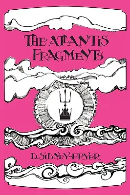 Az atlantiszi töredékek: Az atlantiszi dalok és szonettek trilógiája - The Atlantis Fragments: The Trilogy of Songs and Sonnets Atlantean