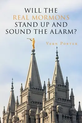 Vajon az igazi mormonok felállnak és megkongatják a vészharangot? - Will the Real Mormons Stand up and Sound the Alarm?