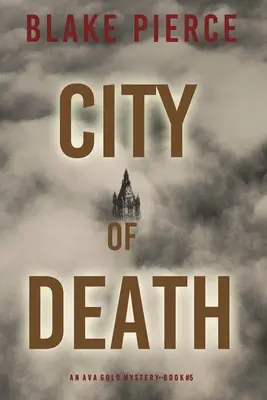 A halál városa: Egy Ava Gold-rejtély - City of Death: An Ava Gold Mystery