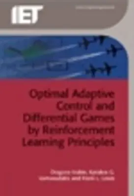 Optimális adaptív irányítás és differenciális játékok a megerősítéses tanulás elvei alapján - Optimal Adaptive Control and Differential Games by Reinforcement Learning Principles