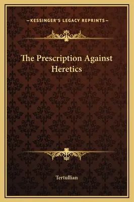 Az eretnekek elleni recept - The Prescription Against Heretics