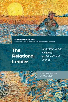A kapcsolati vezető: Catalyzing Social Networks for Educational Change - The Relational Leader: Catalyzing Social Networks for Educational Change