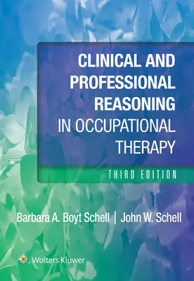 Klinikai és szakmai érvelés a foglalkozásterápiában - Clinical and Professional Reasoning in Occupational Therapy