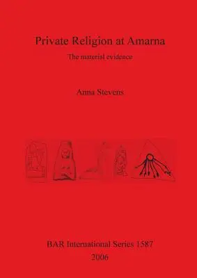 Magánvallás Amarnában: A tárgyi bizonyítékok - Private Religion at Amarna: The material evidence