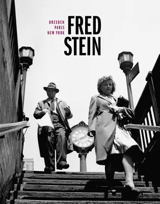 Fred Stein: Drezda - Párizs - New York - Fred Stein: Dresden - Paris - New York