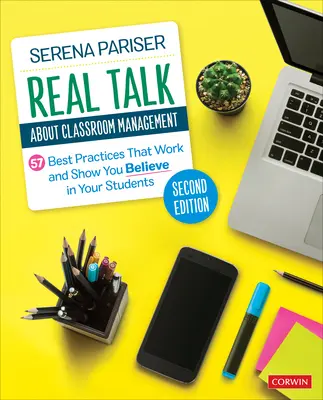 Igazi beszéd az osztálytermi vezetésről: 57 legjobb gyakorlat, amely működik, és megmutatja, hogy hiszel a diákjaidban - Real Talk about Classroom Management: 57 Best Practices That Work and Show You Believe in Your Students