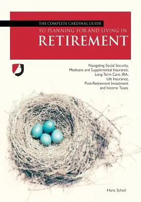 A teljes bíborosi útmutató a nyugdíjas évek tervezéséhez és megéléséhez - The Complete Cardinal Guide to Planning for and Living in Retirement