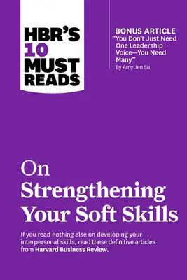 A Hbr 10 kötelező olvasmánya a puha készségek erősítéséről - Hbr's 10 Must Reads on Strengthening Your Soft Skills