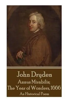 John Dryden - Annus Mirabilis; A csodák éve, 1666 - John Dryden - Annus Mirabilis; The Year of Wonders, 1666