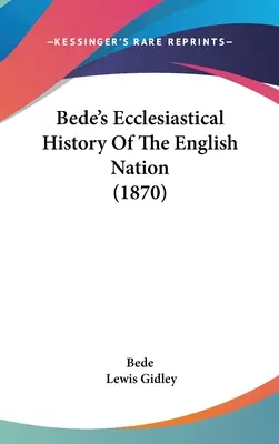 Bede's Ecclesiastical History Of The English Nation (Az angol nemzet egyházi története) - Bede's Ecclesiastical History Of The English Nation