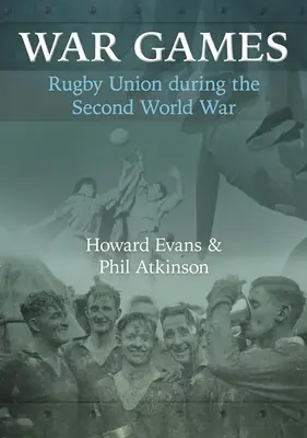 Háborús játékok: A rögbiunió a második világháborúban - War Games: Rugby Union during the Second World War