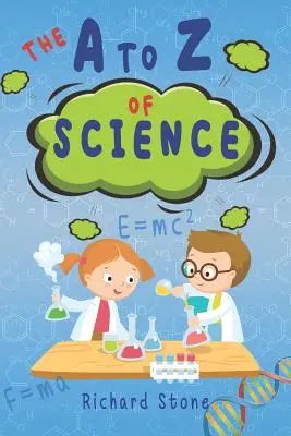 A-Z a tudományról: For Budding Young Scientists - The A-Z of Science: For Budding Young Scientists