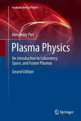 Fyzika plazmatu: Fyzika plazmatu: Úvod do laboratorního, vesmírného a fúzního plazmatu - Plasma Physics: An Introduction to Laboratory, Space, and Fusion Plasmas