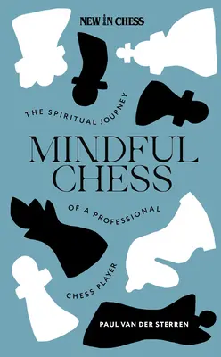 Mindful Chess: Egy profi sakkozó spirituális útja - Mindful Chess: The Spiritual Journey of a Professional Chess Player