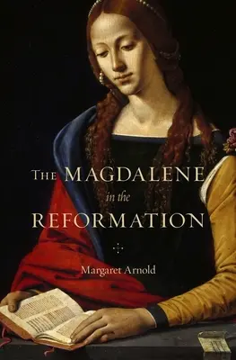 A Magdolna a reformációban - The Magdalene in the Reformation