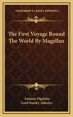 Magellán első világkörüli útja - The First Voyage Round The World By Magellan