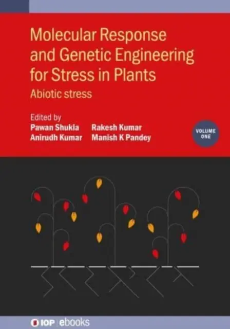 Molekuláris válasz és géntechnológia a stressz kezelésére a növényekben: Abiotikus stressz - Molecular Response and Genetic Engineering for Stress in Plants: Abiotic Stress