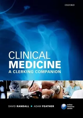 Klinikai orvostudomány: A Clerking Companion - Clinical Medicine: A Clerking Companion