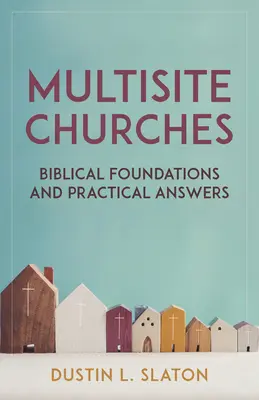 Multisite Churches: Bibliai alapok és gyakorlati válaszok - Multisite Churches: Biblical Foundations and Practical Answers