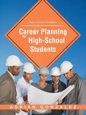 Karriertervezés középiskolásoknak: Keresztény szemszögből - Career Planning for High School Students: From a Christian Perspective