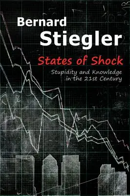 A sokk állapotai: Hülyeség és tudás a 21. században - States of Shock: Stupidity and Knowledge in the 21st Century