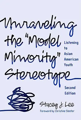 A modellkisebbségi sztereotípia feloldása: Az ázsiai-amerikai fiatalok meghallgatása - Unraveling the Model Minority Stereotype: Listening to Asian American Youth