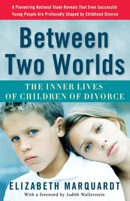 Két világ között: A válófélben lévő gyermekek belső élete - Between Two Worlds: The Inner Lives of Children of Divorce