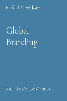 Globális márkaépítés: Határtalan sikertörténetek - Global Branding: Borderless Success Stories