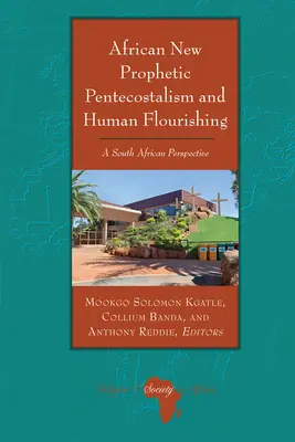Afrikai új prófétai pünkösdizmus és az emberi gyarapodás: dél-afrikai perspektíva - African New Prophetic Pentecostalism and Human Flourishing: A South African Perspective