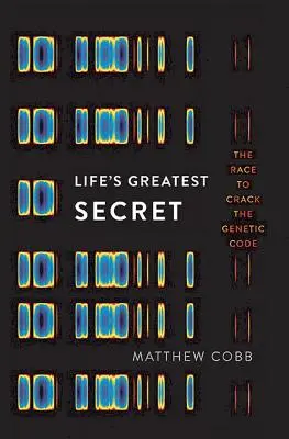 Az élet legnagyobb titka: A genetikai kód megfejtéséért folytatott versenyfutás - Life's Greatest Secret: The Race to Crack the Genetic Code