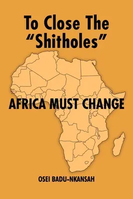 A SHITHOLES bezárása” Afrikának meg kell változnia” - To Close the SHITHOLES