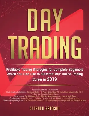 Day Trading: Nyereséges kereskedési stratégiák teljesen kezdők számára, amelyekkel 2019-ben elindíthatja online kereskedési karrierjét - Day Trading: Profitable Trading Strategies for Complete Beginners Which You Can Use to Kickstart Your Online Trading Career in 2019