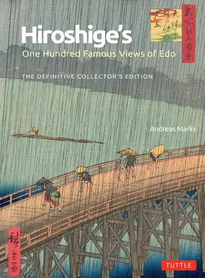 Hiroshige's One Hundred Famous Views of EDO: The Definitive Collector's Edition (Hiroshige száz híres nézete EDO-ról: A végleges gyűjtői kiadás) - Hiroshige's One Hundred Famous Views of EDO: The Definitive Collector's Edition