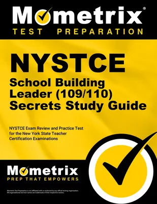 NYSTCE School Building Leader (109/110) Secrets Study Guide (NYSTCE Iskolaépítési vezető (109/110) Titkos tanulmányi útmutató): NYSTCE Exam Review and Practice Test for the New York State Teacher Certification Examina - NYSTCE School Building Leader (109/110) Secrets Study Guide: NYSTCE Exam Review and Practice Test for the New York State Teacher Certification Examina