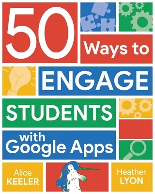 50 mód a diákok bevonására a Google Apps segítségével - 50 Ways to Engage Students with Google Apps