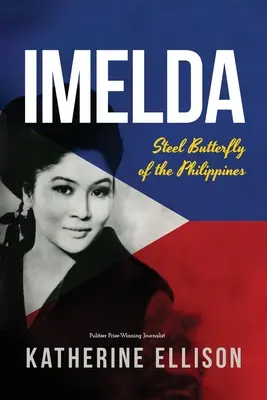 Imelda: A Fülöp-szigetek acélpillangója, 3. kiadás - Imelda: Steel Butterfly of the Philippines, 3rd Edition