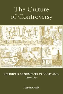 A vita kultúrája: Vallási viták Skóciában 1660-1714 között - The Culture of Controversy: Religious Arguments in Scotland, 1660-1714