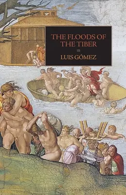 A Tiberis áradásai: További dokumentumokkal az 1530-as Tiberis árvízről - The Floods of the Tiber: With Additional Documents on the Tiber Flood of 1530