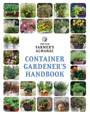 The Old Farmer's Almanac Container Gardener's Handbook (Az öreg gazda almanachjának konténeres kertész kézikönyve) - The Old Farmer's Almanac Container Gardener's Handbook