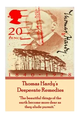 Thomas Hardy kétségbeesett gyógymódjai: A föld szép dolgai annál drágábbak lesznek, minél inkább elkerülik az üldözést.„”” - Thomas Hardy's Desperate Remedies: The beautiful things of the earth become more dear as they elude pursuit.