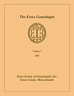 The Essex Genealogist, 7. kötet, 1987. - The Essex Genealogist, Volume 7, 1987