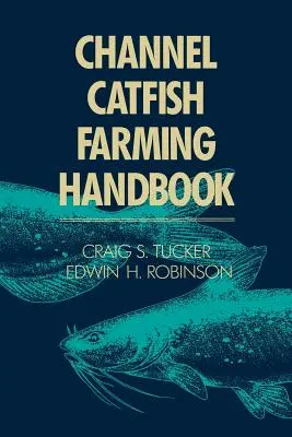 Csatornás harcsa tenyésztési kézikönyv - Channel Catfish Farming Handbook