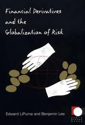 Pénzügyi származtatott ügyletek és a kockázat globalizációja - Financial Derivatives and the Globalization of Risk