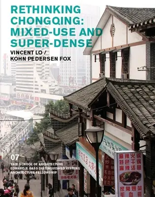 Csungking újragondolása: Vegyes használatú és szupersűrű: Vincent Lo / Kohn Pedersen Fox - Rethinking Chongqing: Mixed-Use and Super-Dense: Vincent Lo / Kohn Pedersen Fox