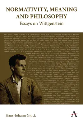 Normativitás, jelentés és filozófia: Esszék Wittgensteinről - Normativity, Meaning and Philosophy: Essays on Wittgenstein