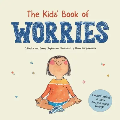A gyerekek aggodalomkönyve: A szorongás megértése és az érzések kezelése - The Kids' Book of Worries: Understanding Anxiety and Managing Feelings